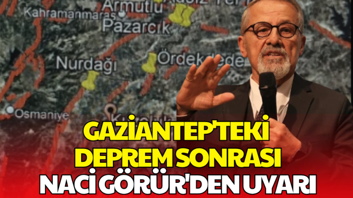 Naci Görür'den Gaziantep Depremi Sonrası Kritik Uyarı: Korkarım Parçalanacak